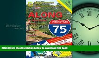 Read books  Along Interstate-75: Local Knowledge, Entertainment And Insider Tips, for Your Drive