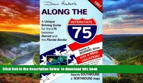 Best book  Along the I-75 1997 : A Unique Driving Guide for the Interstate-75 Between Detroit and