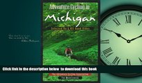 GET PDFbook  Adventure Cycling in Michigan: Selected on and Off Road Rides READ ONLINE