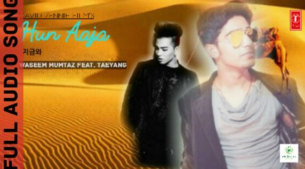 Hun aaja | waseem Mumtaz | Ft. Taeyang 태양 | Full Audio 2016 Song | Mr. Records