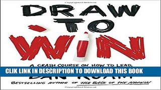 [PDF] Draw to Win: A Crash Course on How to Lead, Sell, and Innovate With Your Visual Mind Popular