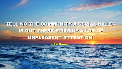 Pat Brown Quotes #2