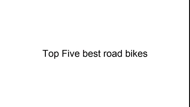Top five best road bikes for better biking experience