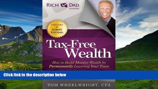 PDF [DOWNLOAD] Tax-Free Wealth: How to Build Massive Wealth by Permanently Lowering Your Taxes