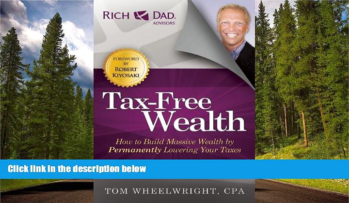 READ PDF [DOWNLOAD] Tax-Free Wealth: How to Build Massive Wealth by Permanently Lowering Your