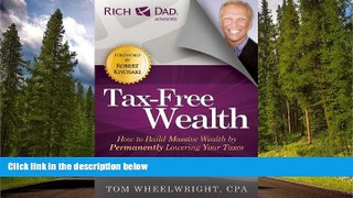 READ PDF [DOWNLOAD] Tax-Free Wealth: How to Build Massive Wealth by Permanently Lowering Your
