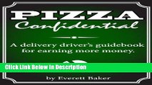 [Download] Pizza Confidential: A Pizza Delivery Driver s Guidebook for Increasing Tips, Improving