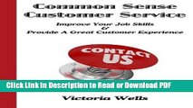 Read Common Sense Customer Service: Improve Your Job Skills   Provide A Great Customer Experience