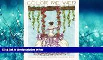 FAVORIT BOOK  Color Me Wed: Stress Relieving Wedding Coloring Book: Adult Coloring Book, Wedding
