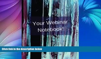 Buy NOW  Your Webinar Notebook!: A journal, notebook, diary, calendar to keep all your notes in