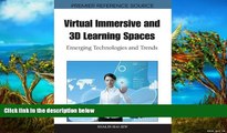 Deals in Books  Virtual Immersive and 3D Learning Spaces: Emerging Technologies and Trends  READ