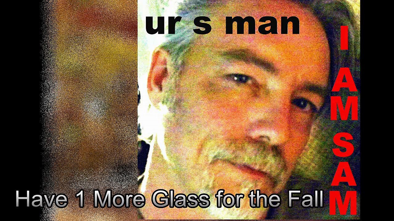 Have 1 More Glass For The Fall By UR S MAN (Sam Reeves) #lyrics