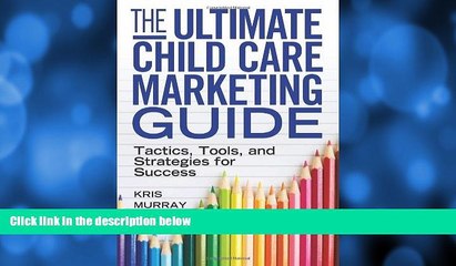 Deals in Books  The Ultimate Child Care Marketing Guide: Tactics, Tools, and Strategies for