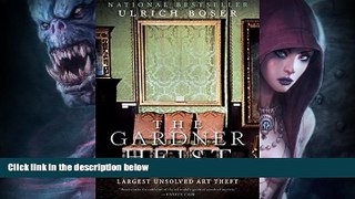 READ THE NEW BOOK The Gardner Heist: The True Story of the World s Largest Unsolved Art Theft BOOK