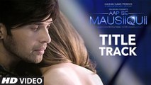 AAP SE MAUSIIQUII Title Song (Full Video) Himesh Reshammiya Latest Song  2016