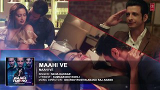 Maahi Ve Audio - Neha Kakkar, Sana Khan, Sharman, Gurmeet - Vishal Pandya