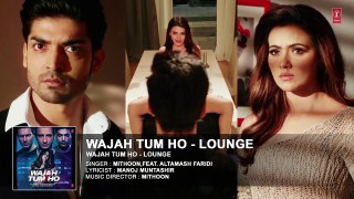 Wajah Tum Ho - Lounge (Title Song) Audio - Mithoon, Sana Khan, Sharman, Gurmeet - Vishal Pandya