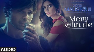 Menu Kehn De (Full Audio) - AAP SE MAUSIIQUII - Himesh Reshammiya Latest Song  2016