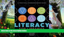 Deals in Books  Visual Literacy for Libraries: A Practical, Standards-based Guide  READ ONLINE