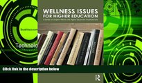 READ NOW  Wellness Issues for Higher Education: A Guide for Student Affairs and Higher Education