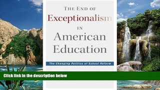 Big Sales  The End of Exceptionalism in American Education: The Changing Politics of School