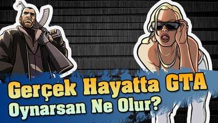 Gerçek Hayatta GTA Oynarsan Ne Olur?