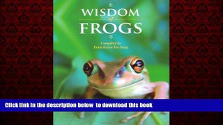 PDF [DOWNLOAD] Wisdom of Frogs (The Wisdom of Animals) READ ONLINE