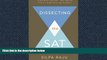 READ THE NEW BOOK  Dissecting the SAT: Tried-and-True SAT Test Advice From A High-Scoring Student