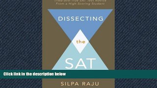 READ THE NEW BOOK  Dissecting the SAT: Tried-and-True SAT Test Advice From A High-Scoring Student