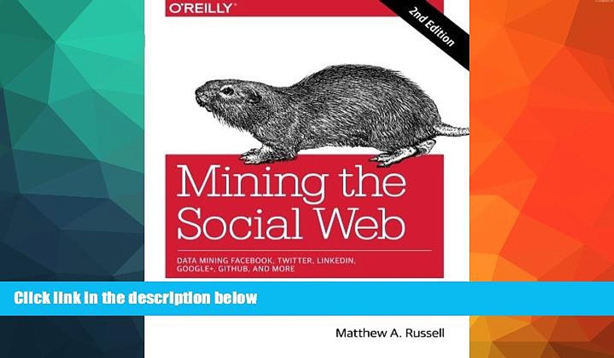READ THE NEW BOOK Mining the Social Web: Data Mining Facebook, Twitter, LinkedIn, Google+, GitHub,