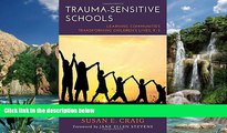 Big Sales  Trauma-Sensitive Schools: Learning Communities Transforming Children s Lives, K-5  READ