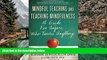 Buy NOW  Mindful Teaching and Teaching Mindfulness: A Guide for Anyone Who Teaches Anything  READ