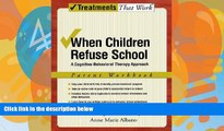 Deals in Books  When Children Refuse School: A Cognitive-Behavioral Therapy Approach Parent