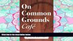 PDF [FREE] DOWNLOAD  On Common Grounds Cafe: A Fable Concerning Bar Exam Insights [DOWNLOAD] ONLINE