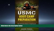 READ book USMC Boot Camp Preparation: The Definitive Guide to Preparing for Marine Corps Recruit