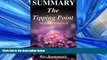 READ PDF [DOWNLOAD] Summary - The Tipping Point: By Malcolm Gladwell - How Little Things Can Make