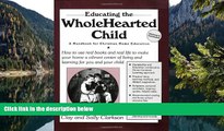 Big Sales  Educating the Wholehearted Child Revised   Expanded  Premium Ebooks Online Ebooks