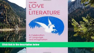 Deals in Books  For the Love of Literature: A Celebration of Language   Imagination  Premium