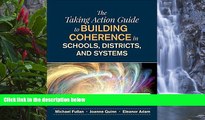 Deals in Books  The Taking Action Guide to Building Coherence in Schools, Districts, and Systems