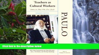 Buy NOW  Teachers As Cultural Workers: Letters to Those Who Dare Teach With New Commentary by