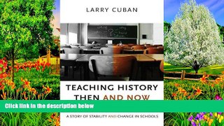 Big Sales  Teaching History Then and Now: A Story of Stability and Change in Schools  Premium