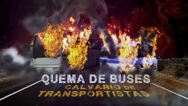 Quema de buses calvario de transportistas