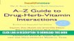 [PDF] A-Z Guide to Drug-Herb-Vitamin Interactions Revised and Expanded 2nd Edition: Improve Your