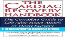 [PDF] Epub The Cardiac Recovery Handbook: The Complete Guide to Life After Heart Attack or Heart