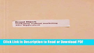 Download Brand Hijack: Marketing Without Marketing Book Online