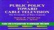[READ] Online Public Policy Toward Cable Television: The Economics of Rate (AEI Studies in