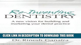 Best Seller Re-Inventing Dentistry: A new vision for building and marketing your dental practice