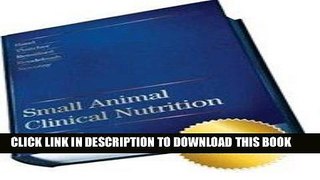 Best Seller Small Animal Clinical Nutrition, 5th Edition Free Read