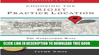 Ebook Dentistry s Guide: Choosing the Right Practice Location: The Overlooked Ways Demographics,