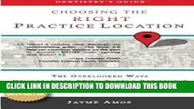 Ebook Dentistry s Guide: Choosing the Right Practice Location: The Overlooked Ways Demographics,
